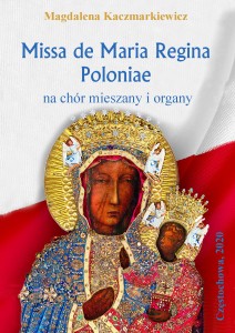 Missa de Maria Regina Polonia na chór mieszany z organami - Magdalena Kaczmarkiewicz - NUTY PDF