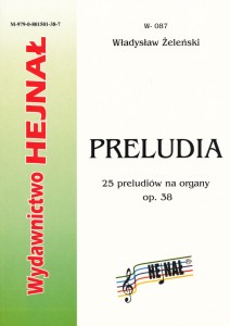 Preludia - 25 preludiów na organy, op. 38 - Władysław Żeleński