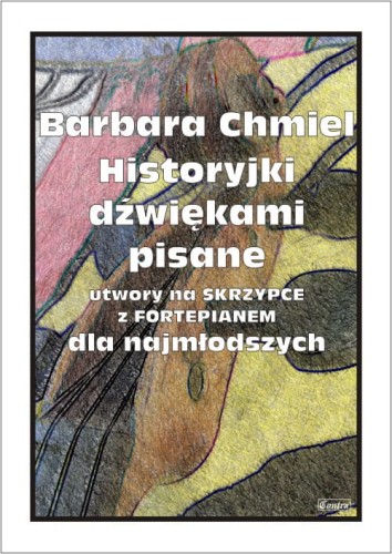 Chmiel Barbara - Historyjki dźwiękami pisane - utwory na skrzypce z fortepianem dla najmłodszych I sklep.giszowiec.org