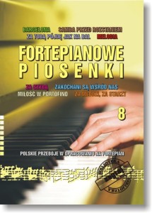Fortepianowe piosenki 8 - Polskie przeboje w opracowaniu na fortepian 