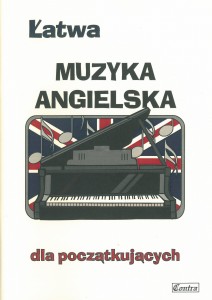 ŁATWA MUZYKA ANGIELSKA DLA POCZĄTKUJĄCYCH - nuty w łatwym opracowaniu na fortepian/keyboard - Agnieszka Górecka