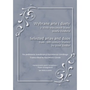 Wybrane arie i duety z XVIII-wiecznych litanii Józefa Zeidlera - opracowanie partii fortepianu Jan Bokszczanin