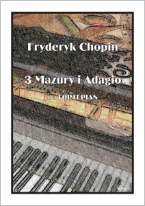 Fryderyk Chopin  - 3 Mazury i Adagio - nuty na fortepian
