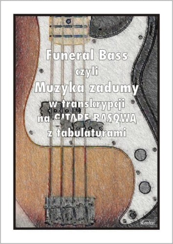Funeral Bass czyli Muzyka Zadumy w transkrypcji na gitarę basową z tabulaturami - Paweł Mazur I sklep.giszowiec.org