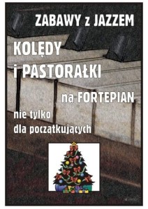 Zabawy z jazzem. Kolędy i pastorałki na fortepian nie tylko dla początkujących - Piotr Śmiejczak