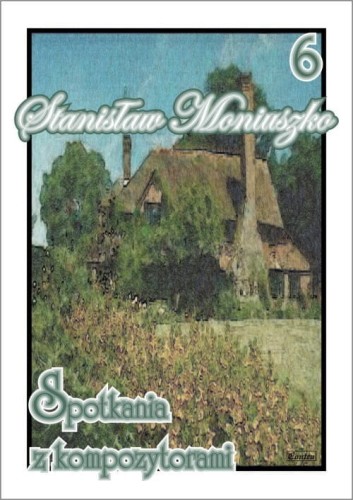 Spotkania z kompozytorami 6 - Stanisław Moniuszko I sklep.giszowiec.org