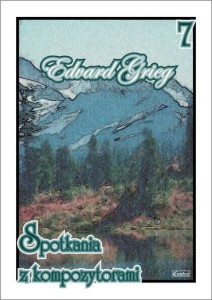 Spotkania z kompozytorami 7 - Edvard Grieg