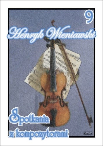 Spotkania z kompozytorami 9 - Henryk Wieniawski I sklep.giszowiec.org