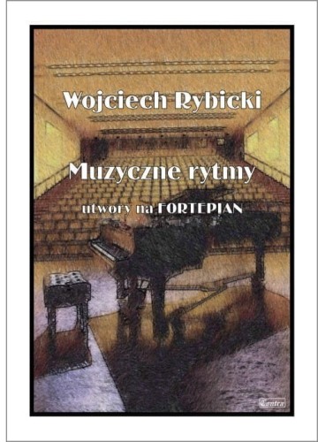 Muzyczne rytmy - utwory na fortepian - Rybicki Wojciech I sklep.giszowiec.org