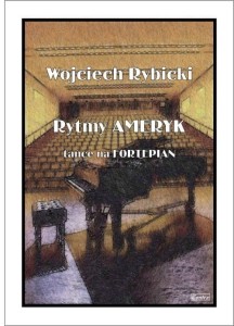 Rytmy Ameryk - tańce na fortepian - Rybicki Wojciech