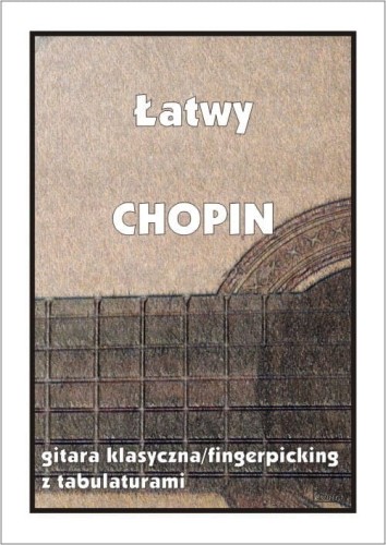 Łatwy Chopin - gitara klasyczna / fingerpicking z tabulaturami - opr. Marek Pawełek I sklep.giszowiec.org