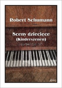 Sceny dziecięce (KINDERSZENEN) - nuty na fortepian - Schumann Robert