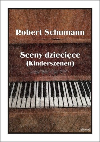 Sceny dziecięce (KINDERSZENEN) - nuty na fortepian - Schumann Robert I sklep.giszowiec.org