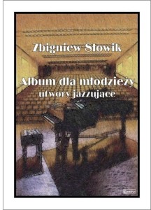 Album dla młodzieży, utwory jazzujące - nuty na fortepian - Słowik Zbigniew