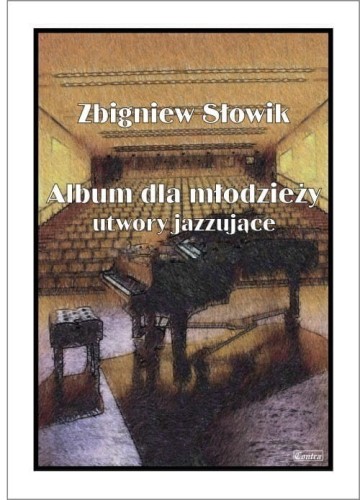 Album dla młodzieży, utwory jazzujące - nuty na fortepian - Słowik Zbigniew I sklep.giszowiec.org