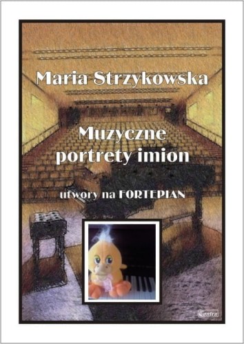 Muzyczne portrety imion - utwory na fortepian - Strzykowska Maria I sklep.giszowiec.org