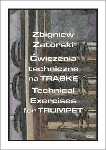 Ćwiczenia techniczne na trąbkę / Technical Exercises For Trumpet - Zbigniew Zatorski I sklep.giszowiec.org