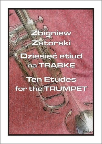 Dziesięć etiud na trąbkę / Ten Etudes For The Trumpet - Zbigniew Zatorski I sklep.giszowiec.org