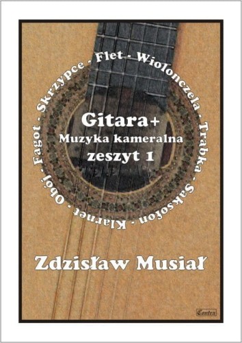 Gitara + Muzyka kameralna z. 1 - nuty na skrzypce/flet/wiolonczelę/trąbkę/saksofon/klarnet/obój/fagot - Zdzisław Musiał I sklep.giszowiec.org