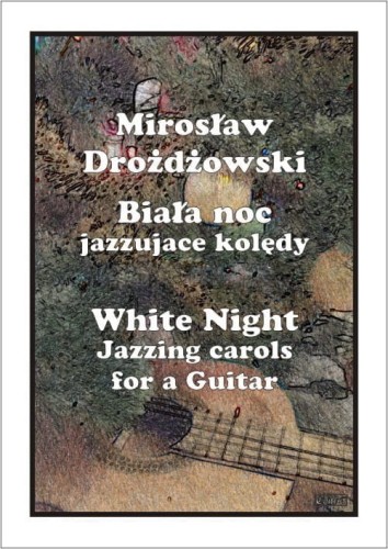 Biała noc - jazzujące kolędy na gitarę - Drożdżowski Mirosław I sklep.giszowiec.org