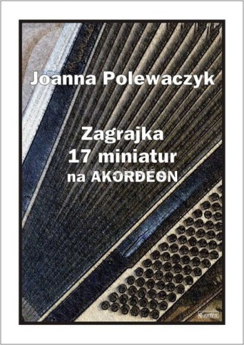 Zagrajka - 17 miniatur na akordeon - Polewaczyk Joanna I sklep.giszowiec.org
