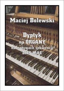 Dyptyk na motywach sekwencji "Dies Irae" - nuty na organy - Maciej Bolewski