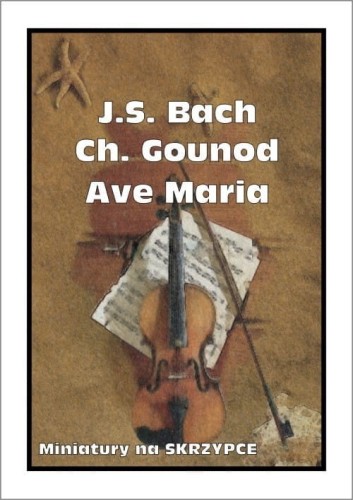 Ave Maria - nuty na skrzypce - Jan Sebastian Bach, Charles Gounod I sklep.giszowiec.org