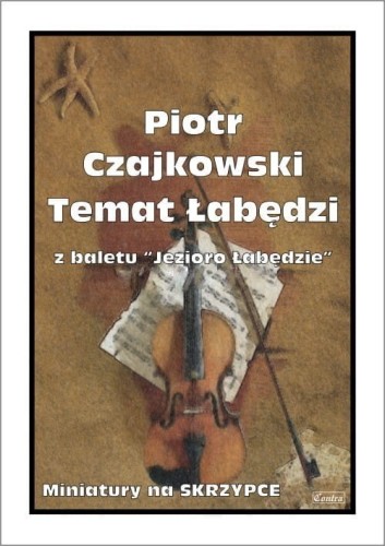 Piotr Czajkowski - Temat łabędzi z baletu "Jezioro Łabędzie", scena nr 9 - nuty na skrzypce  I sklep.giszowiec.org