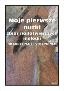 Moje pierwsze nutki - zbiór najłatwiejszych melodii na skrzypce z fortepianem - Grażyna Radkowska 