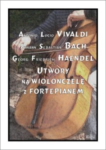 Vivaldi A.L. - Bach J.S. - Haendel G.F. - Utwory na wiolonczelę z fortepianem