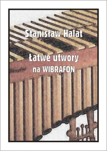 Łatwe utwory na wibrafon - Stanisław Halat I sklep.giszowiec.org