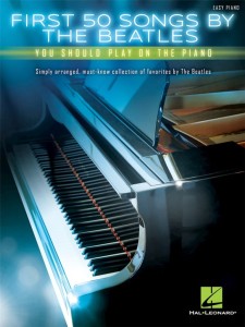 First 50 Songs by The Beatles - You Should Play on The Piano - nuty na fortepian/keyboard dla początkujących