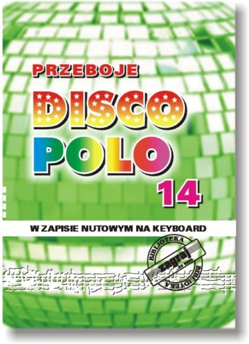 PRZEBOJE DISCO POLO cz. 14 - Nuty na keyboard, teksty piosenek, akordy I sklep.giszowiec.org