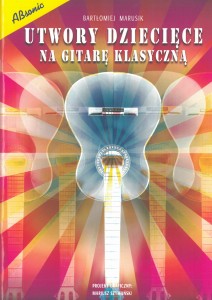 Utwory dziecięce na gitarę klasyczną - nuty na gitarę - Bartłomiej Marusik