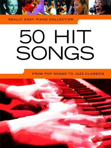 50 Hit Songs - Really Easy Piano - nuty w łatwym układzie na fortepian | księgarnia muzyczna MUZO - sklep.giszowiec.org