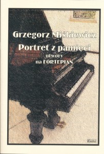 Portret z pamięci - utwory na fortepian - Grzegorz Miśkiewicz