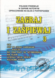 Zagraj i zaśpiewaj 3 - polskie przeboje w zapisie nutowym - na głos z fortepianem