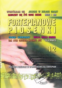 Fortepianowe piosenki cz. 12 - Polskie przeboje w opracowaniu na fortepian