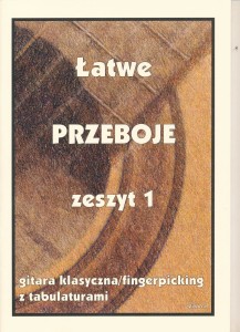 Łatwe przeboje zeszyt 1 - gitara klasyczna/fingerpicking z tabulaturami 