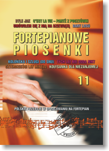 Fortepianowe piosenki cz. 11 - Polskie przeboje w opracowaniu na fortepian