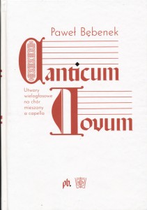 Canticum Novum. Utwory wielogłosowe na chór mieszany a capella - Paweł Bębenek