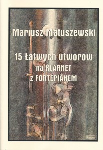 15 Łatwych utworów na Klarnet z Fortepianem - Mariusz Matuszewski