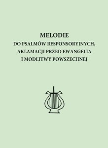 Melodie do psalmów responsoryjnych, aklamacji przed Ewangelią i modlitwy powszechnej