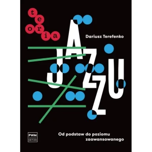 Teoria Jazzu - Od podstaw do poziomu zaawansowanego - Dariusz Terefenko
