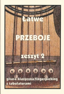 Łatwe przeboje zeszyt 2 - gitara klasyczna/fingerpicking z tabulaturami 