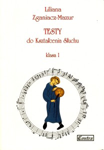 Testy do kształcenia słuchu klasa 1  - Liliana Zganiacz-Mazur