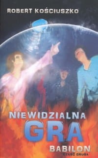 Niewidzialna Gra cz. 2 - Babilon - Robert Kościuszko