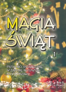 Magia Świąt 1 - piosenki świąteczne w zapisie nutowym