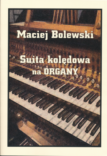 Suita kolędowa nuty na organy - Maciej Bolewski | księgarnia muzyczna MUZO