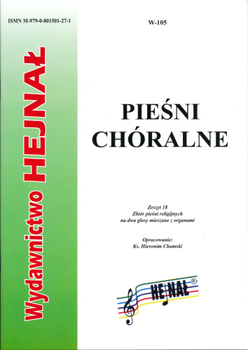 Pieśni chóralne - zeszyt 18. Zbiór pieśni religijnych na dwa głosy mieszane z organami - ks. Hieronim Chamski I sklep.giszowiec.org